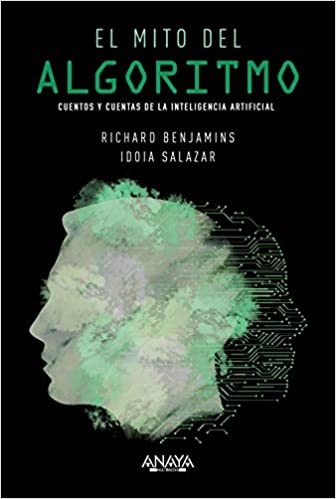 El mito del algoritmo | Richard Benjamins e Idoia Salazar